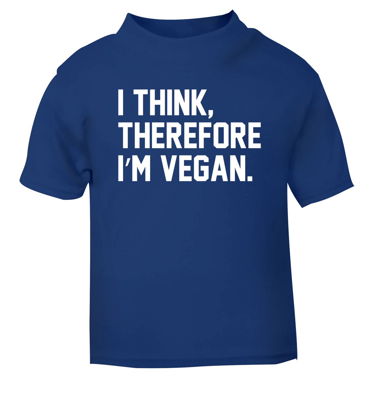 I think therefore I'm vegan blue Baby Toddler Tshirt 2 Years