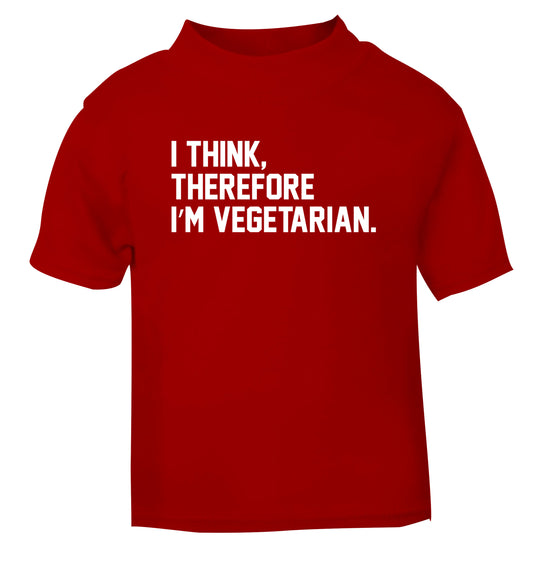 I think therefore I'm vegetarian red Baby Toddler Tshirt 2 Years