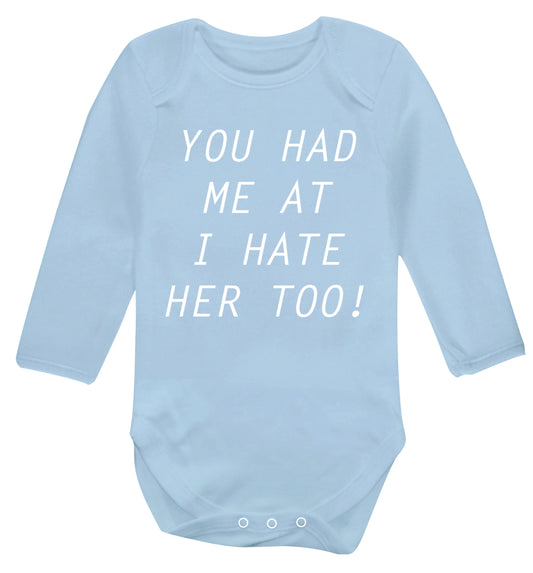 You had me at I hate her too Baby Vest long sleeved pale blue 6-12 months