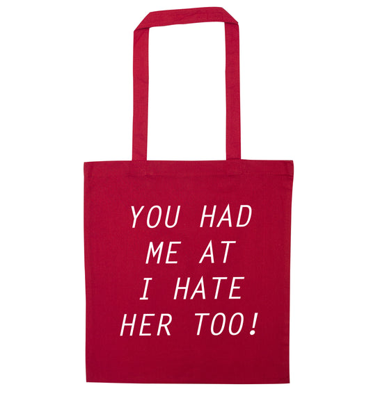 You had me at I hate her too red tote bag