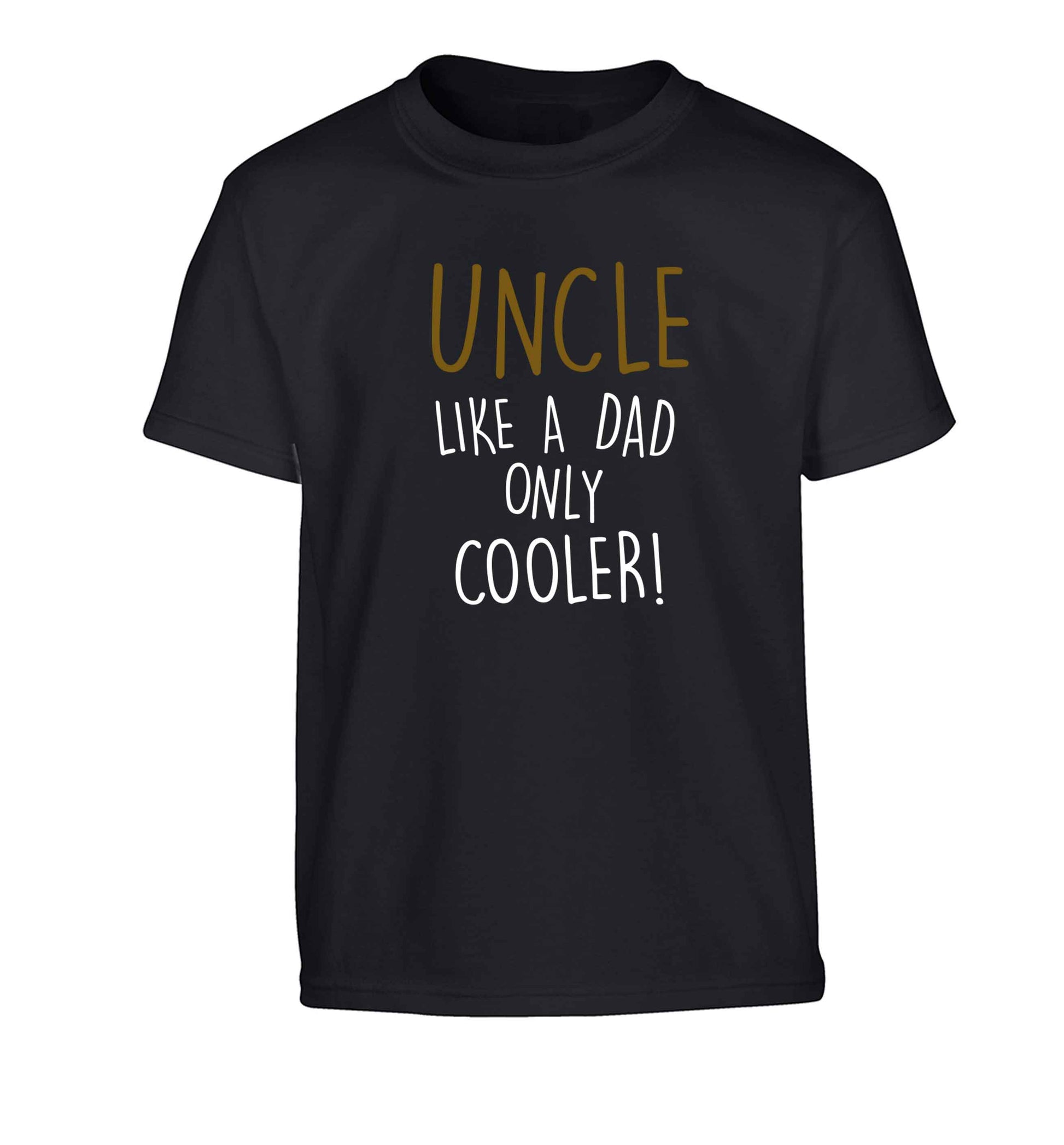 Uncle like a dad only cooler Children's black Tshirt 12-13 Years