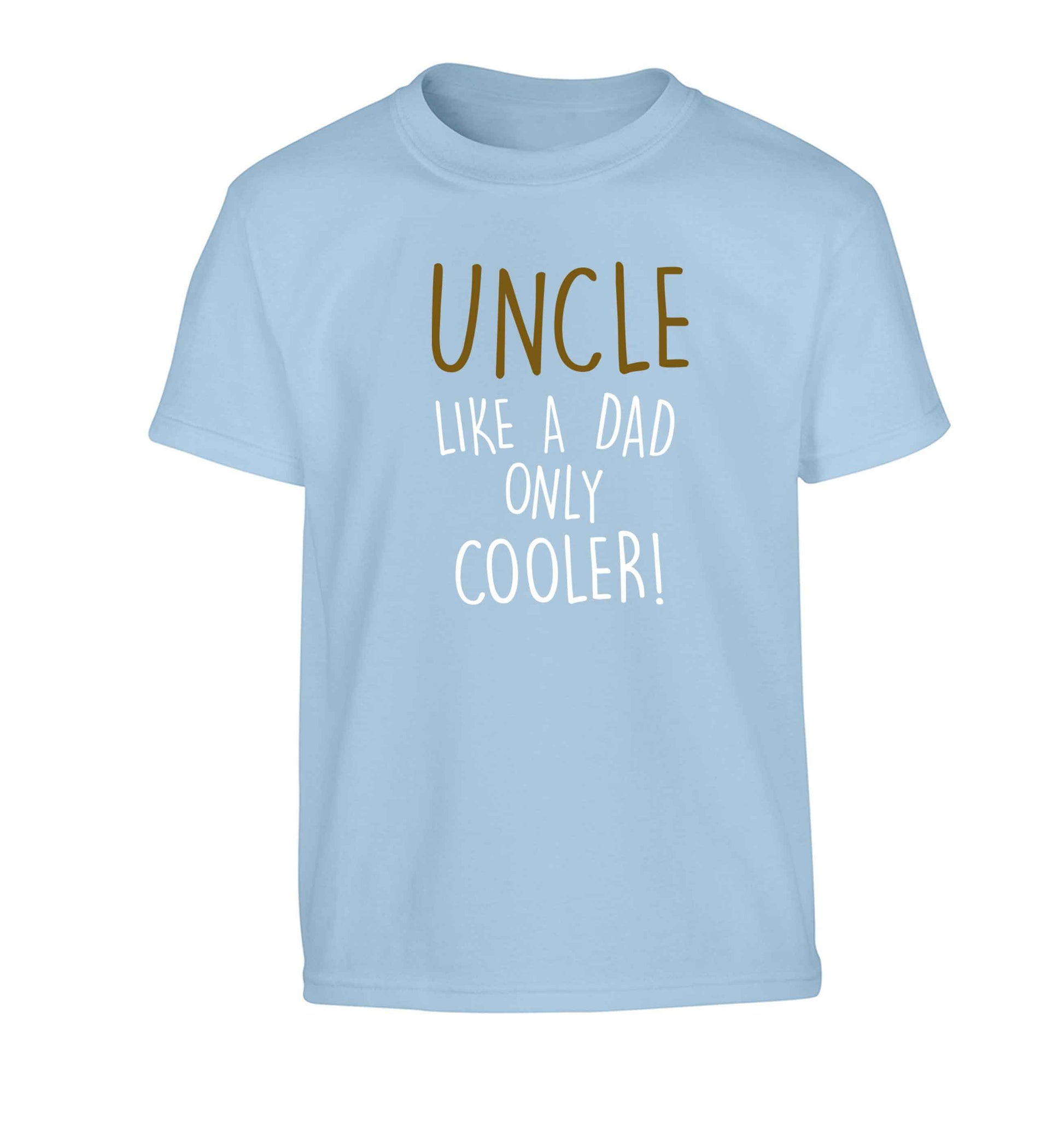 Uncle like a dad only cooler Children's light blue Tshirt 12-13 Years