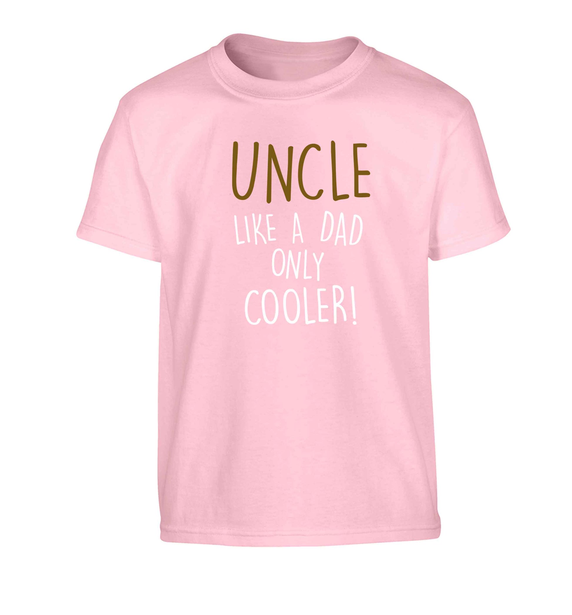 Uncle like a dad only cooler Children's light pink Tshirt 12-13 Years