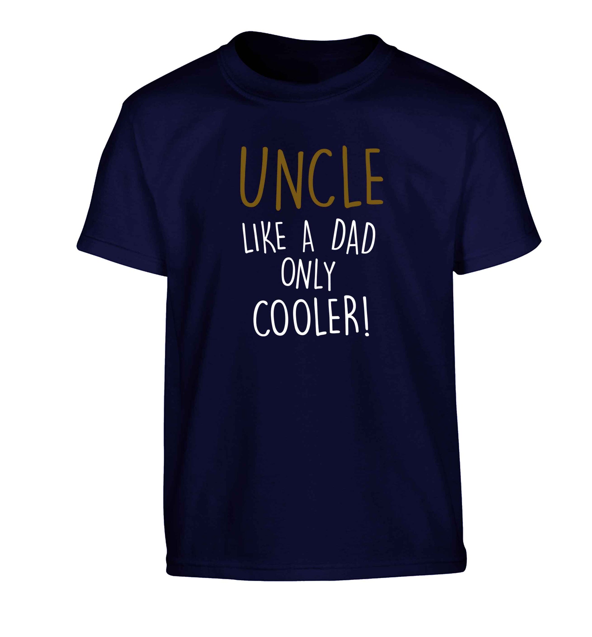 Uncle like a dad only cooler Children's navy Tshirt 12-13 Years