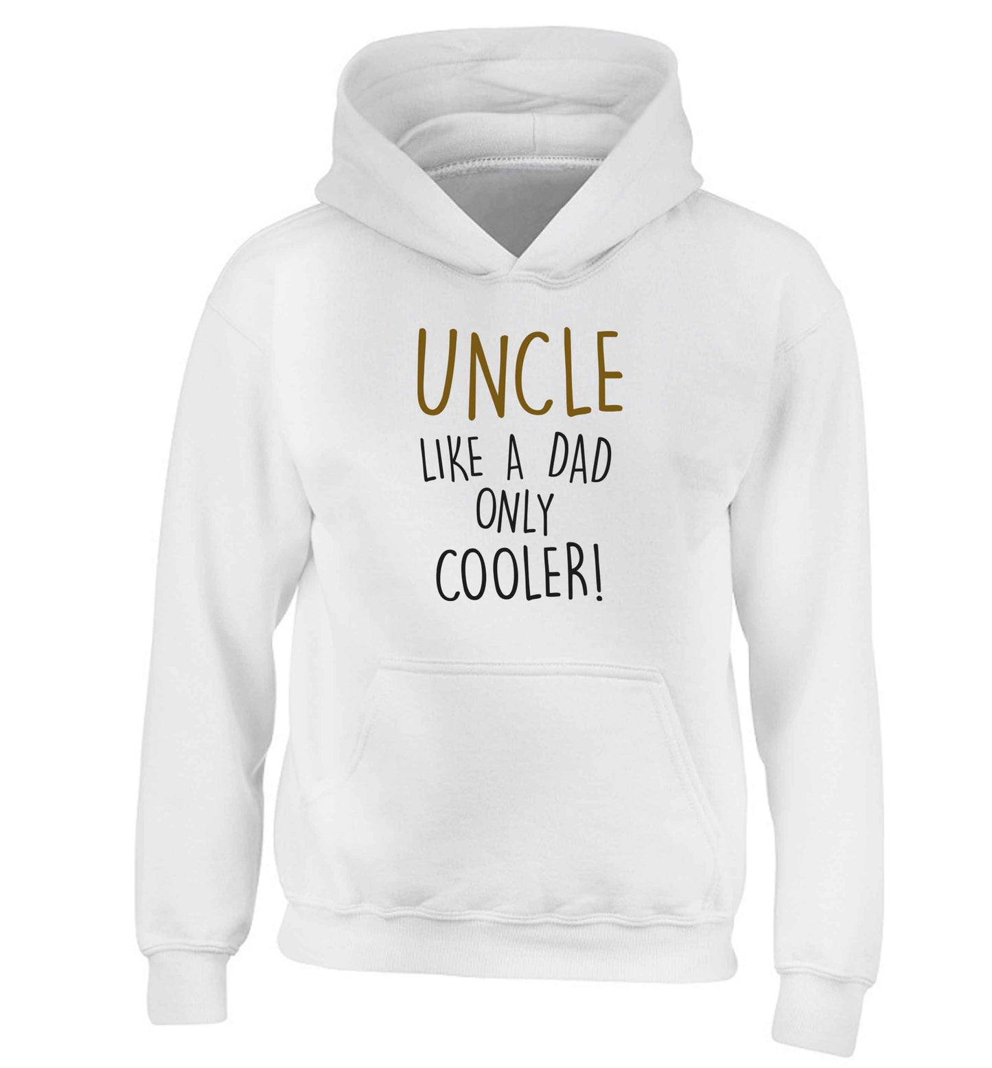 Uncle like a dad only cooler children's white hoodie 12-13 Years