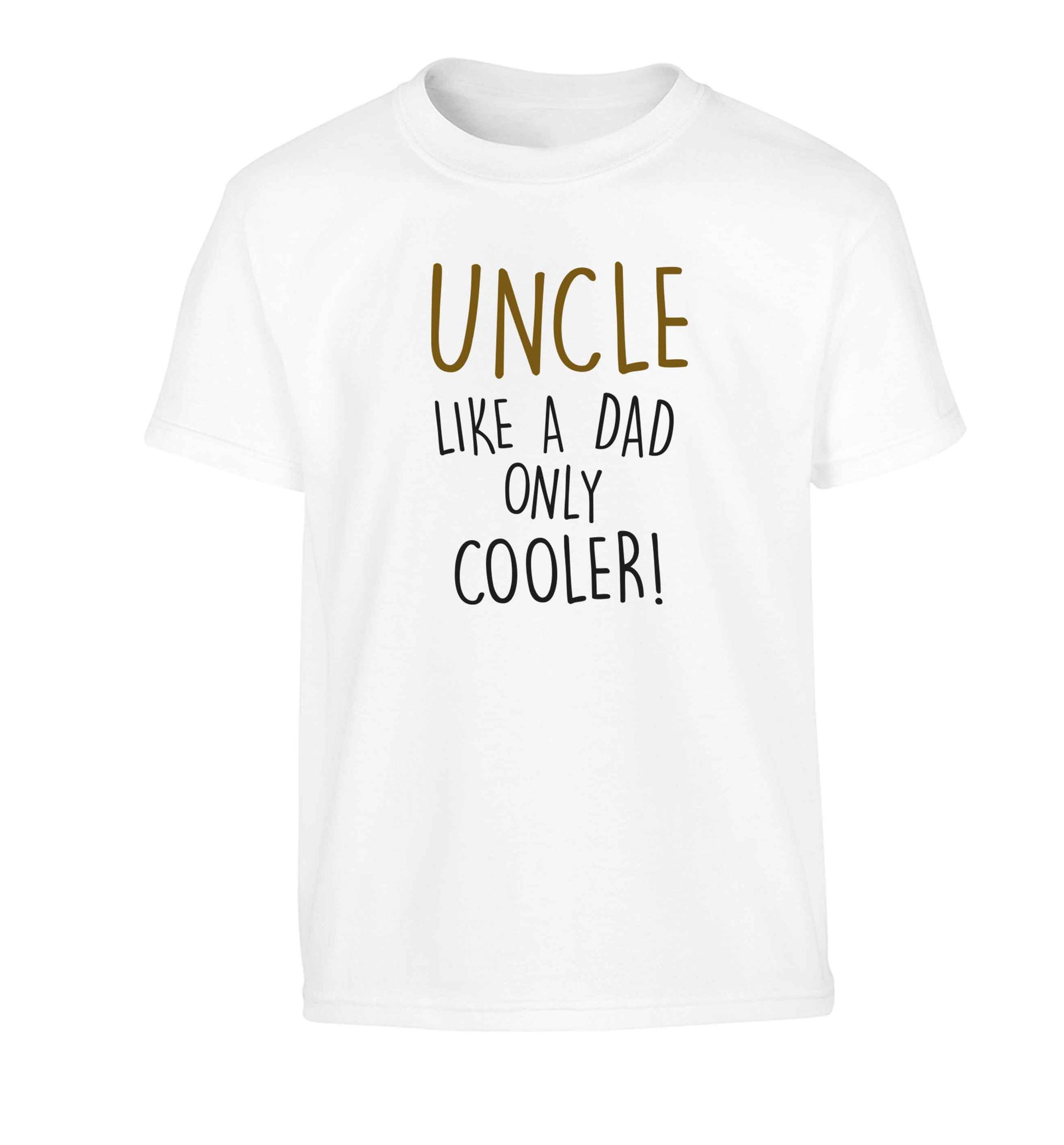 Uncle like a dad only cooler Children's white Tshirt 12-13 Years
