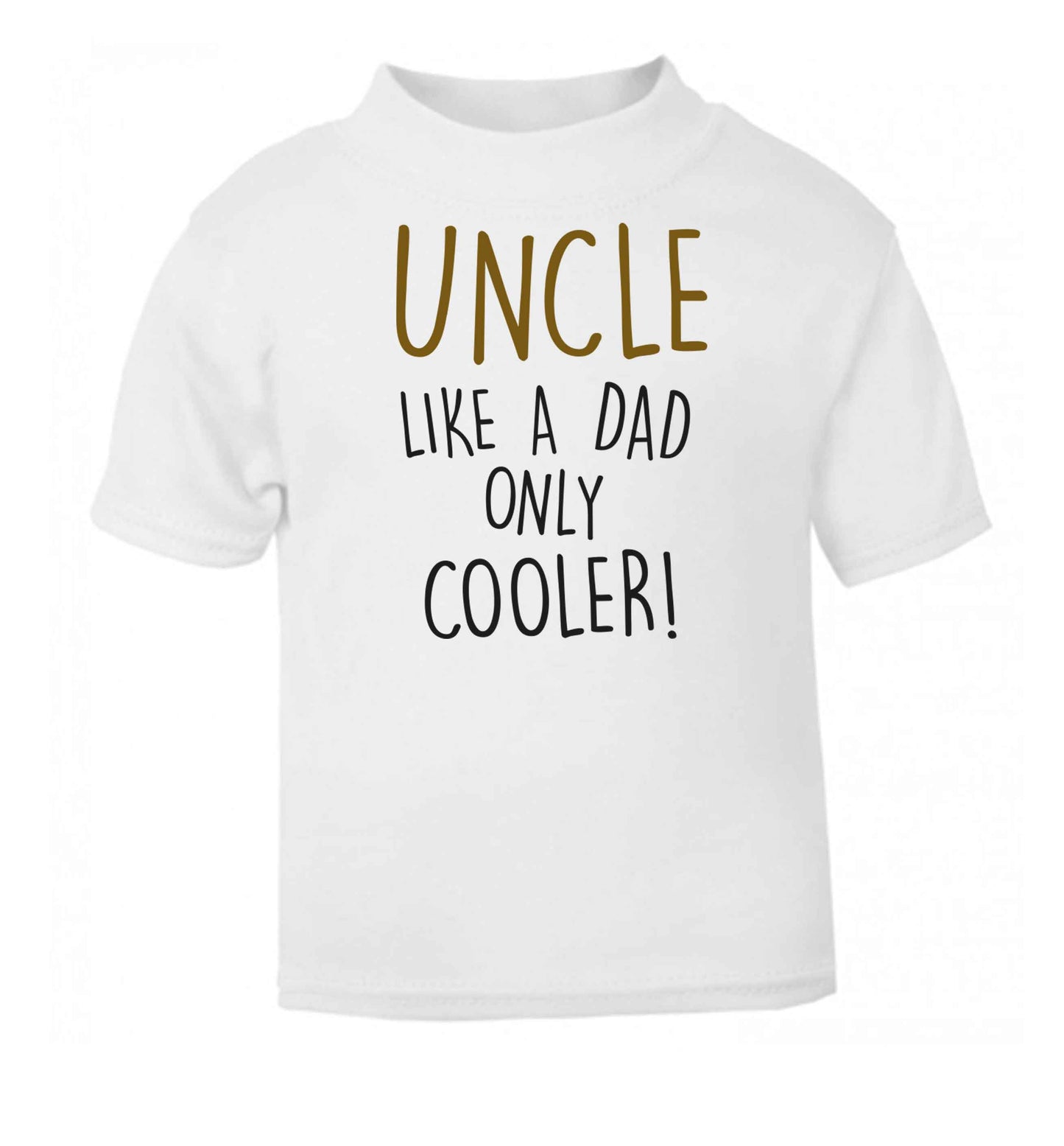 Uncle like a dad only cooler white baby toddler Tshirt 2 Years