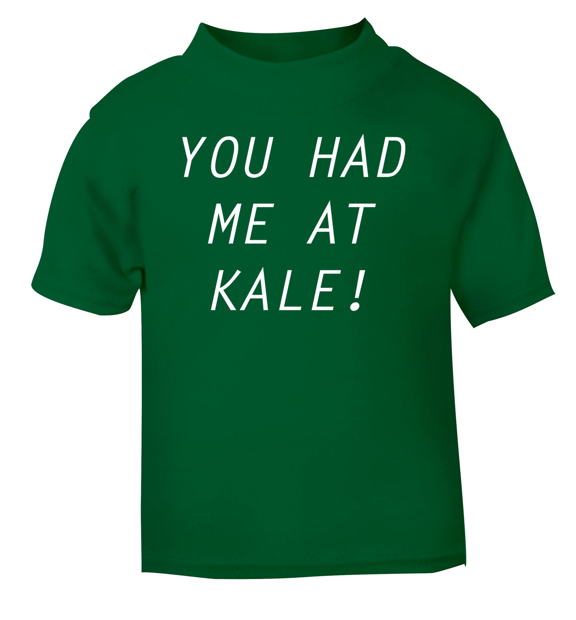 You had me at kale green Baby Toddler Tshirt 2 Years