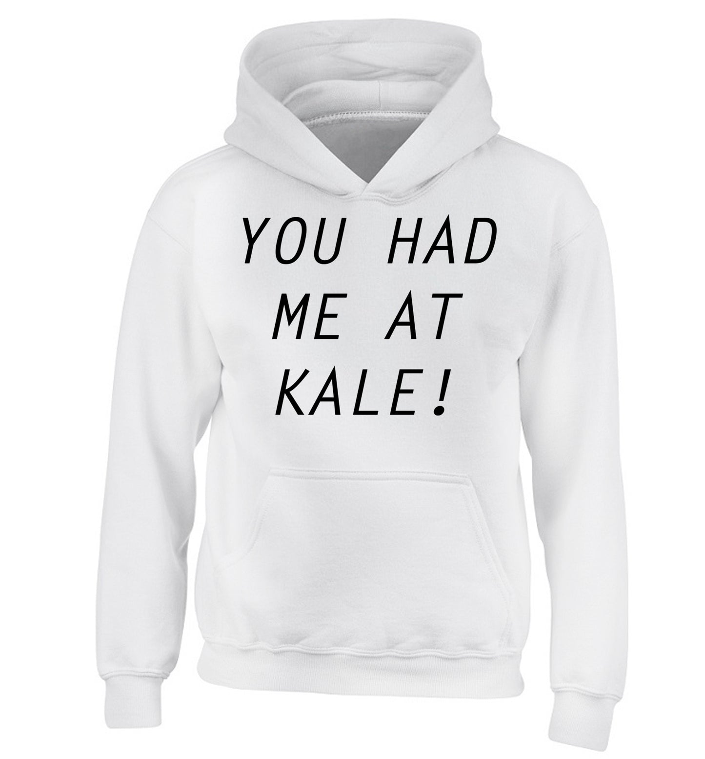 You had me at kale children's white hoodie 12-14 Years