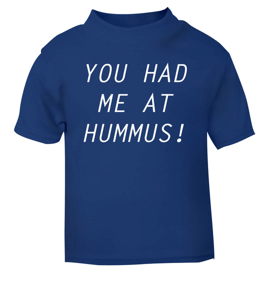 You had me at hummus blue Baby Toddler Tshirt 2 Years