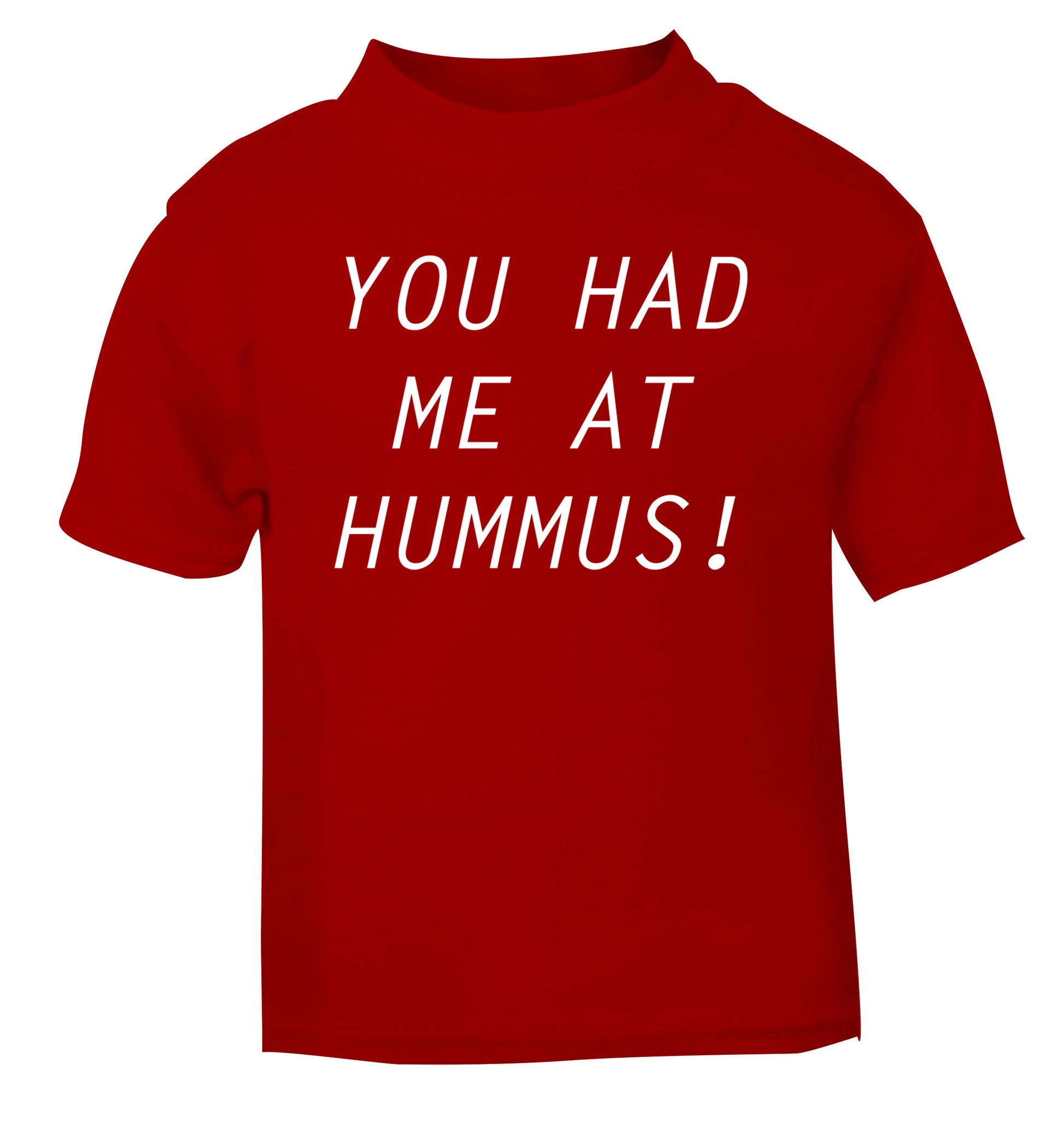 You had me at hummus red Baby Toddler Tshirt 2 Years