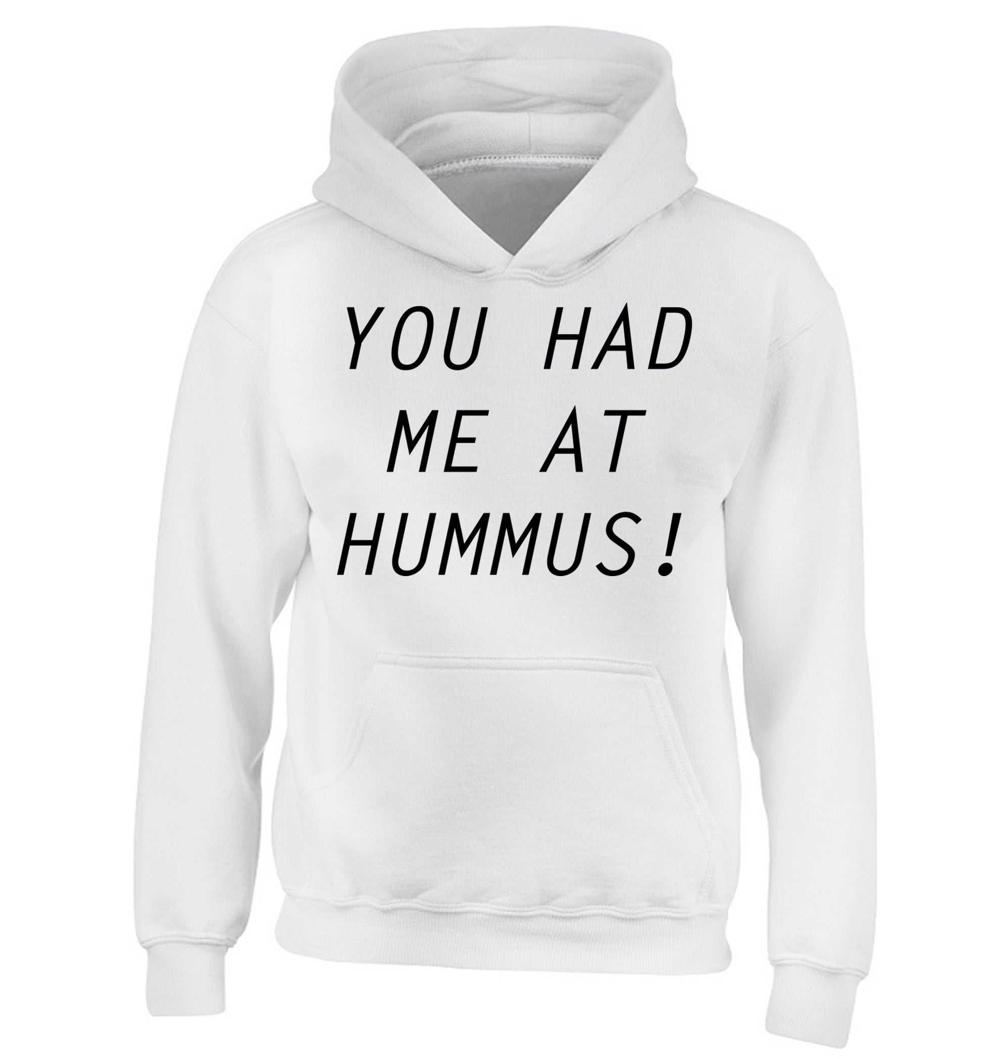 You had me at hummus children's white hoodie 12-14 Years