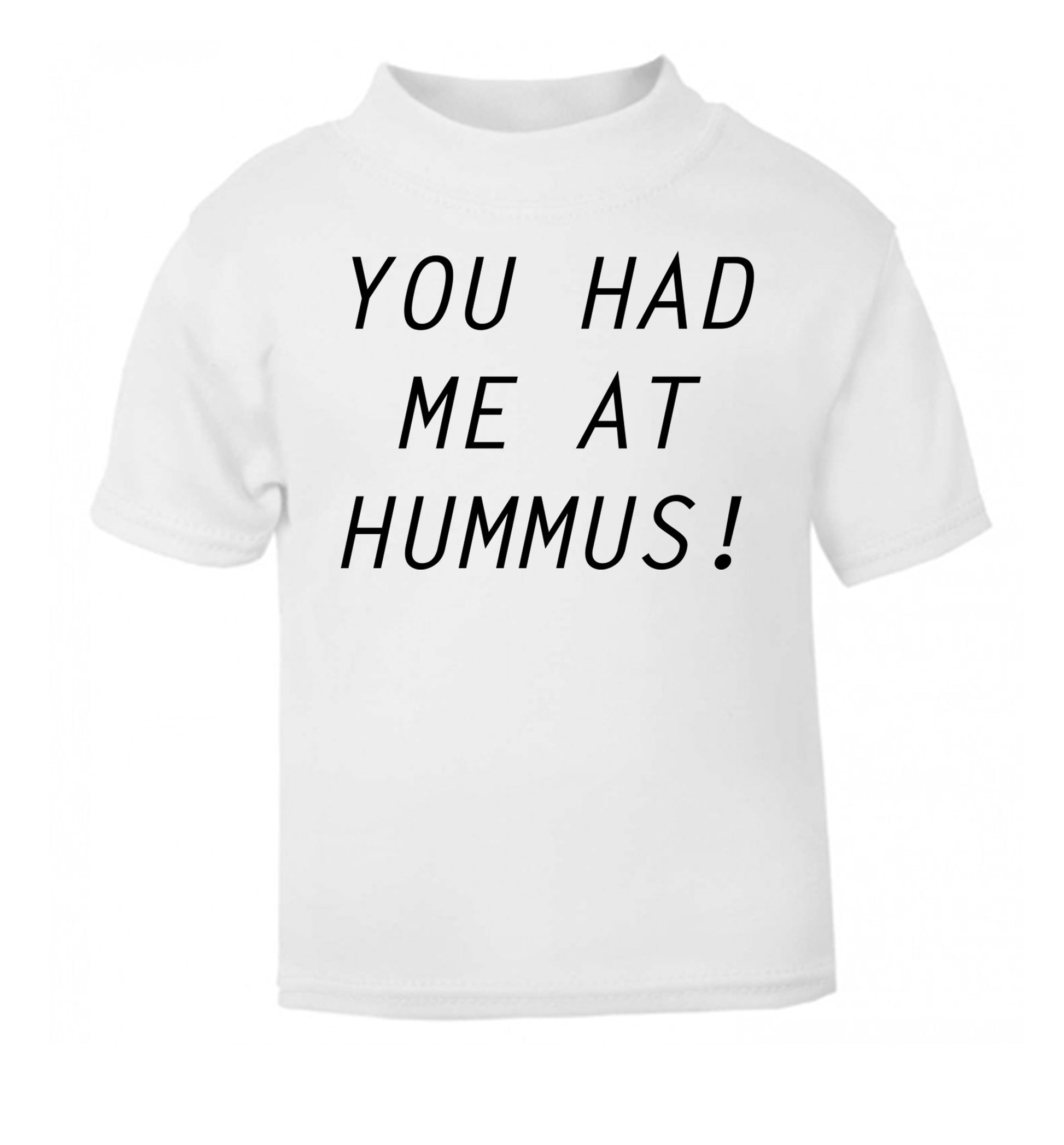 You had me at hummus white Baby Toddler Tshirt 2 Years