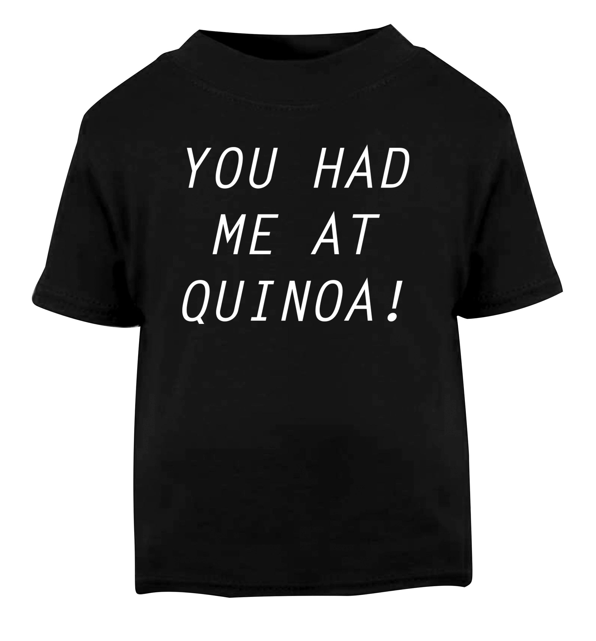 You had me at quinoa Black Baby Toddler Tshirt 2 years