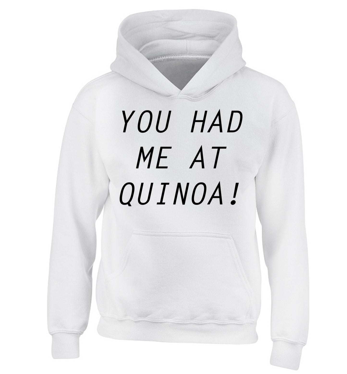 You had me at quinoa children's white hoodie 12-14 Years
