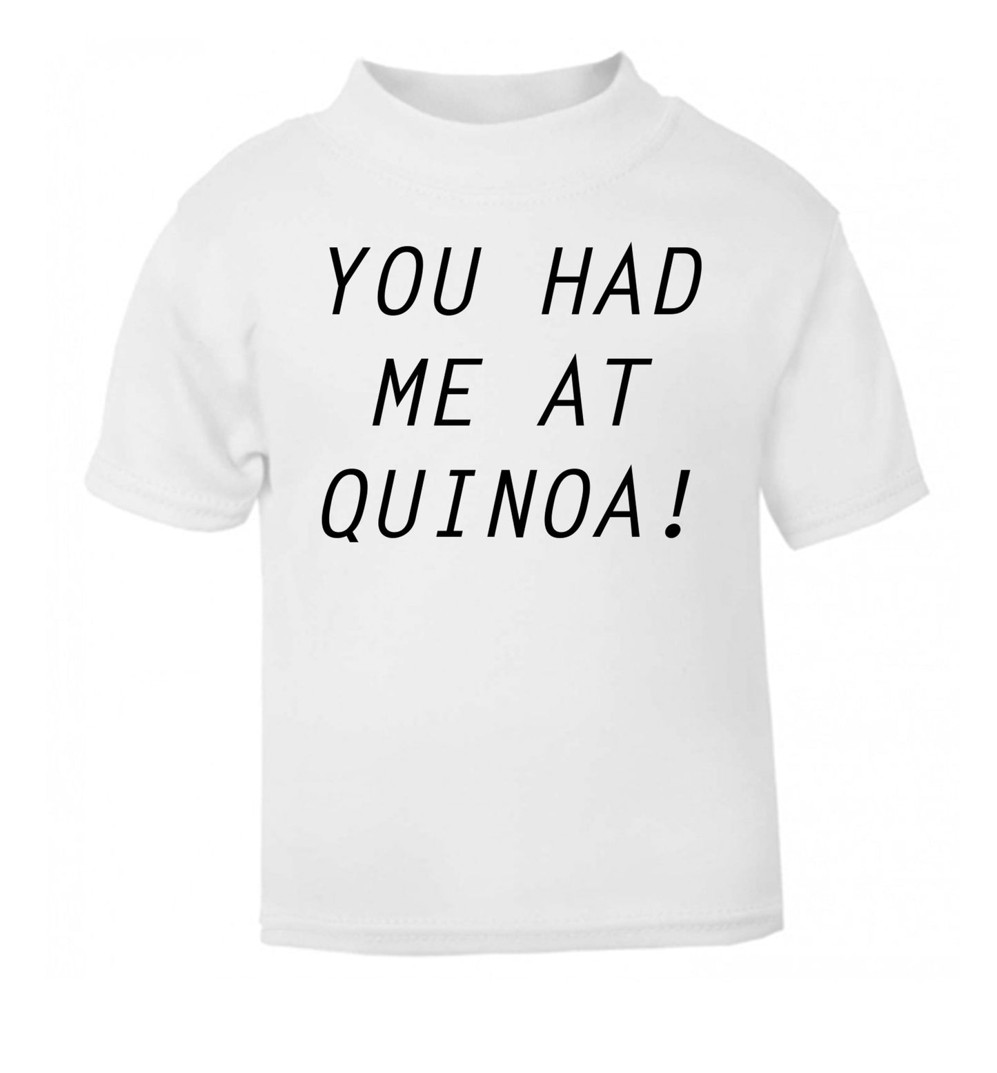 You had me at quinoa white Baby Toddler Tshirt 2 Years
