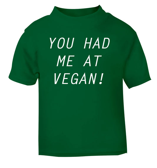 You had me at vegan green Baby Toddler Tshirt 2 Years