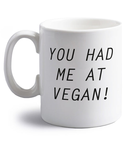 You had me at vegan right handed white ceramic mug 