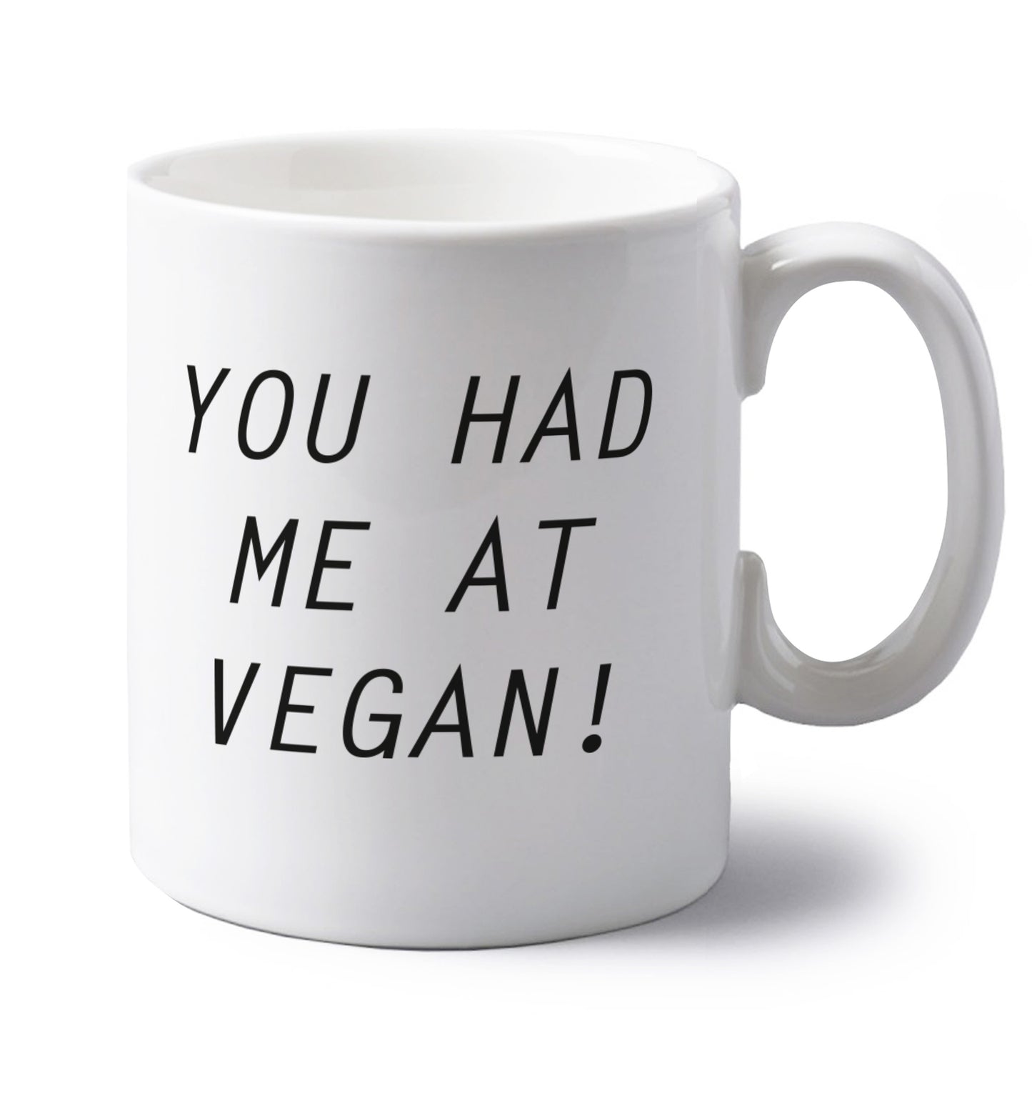 You had me at vegan left handed white ceramic mug 