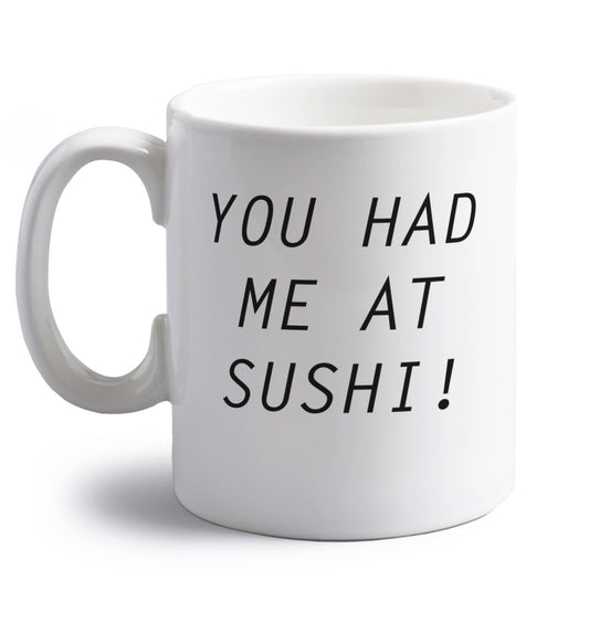 You had me at sushi right handed white ceramic mug 