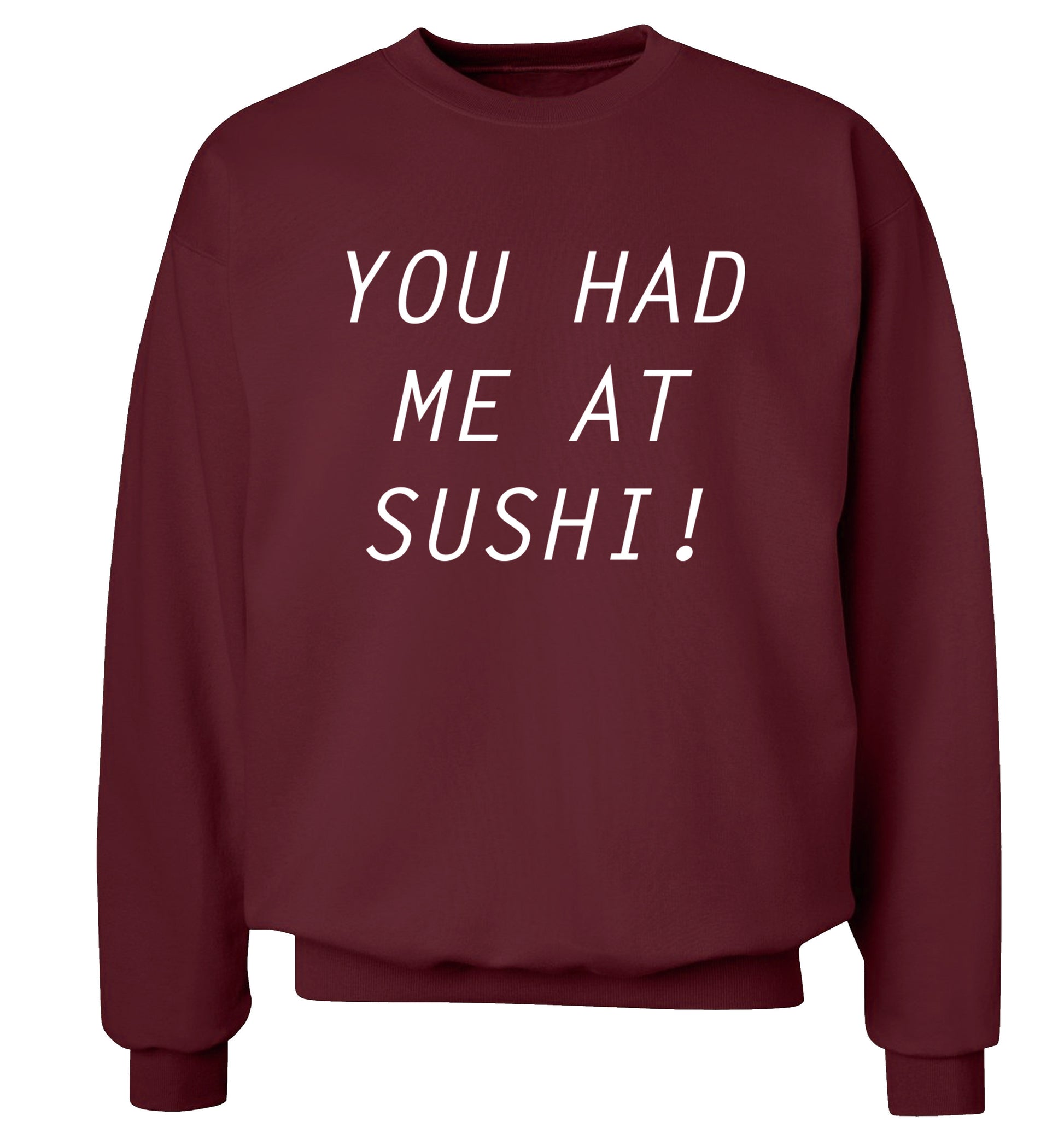 You had me at sushi Adult's unisex maroon Sweater 2XL