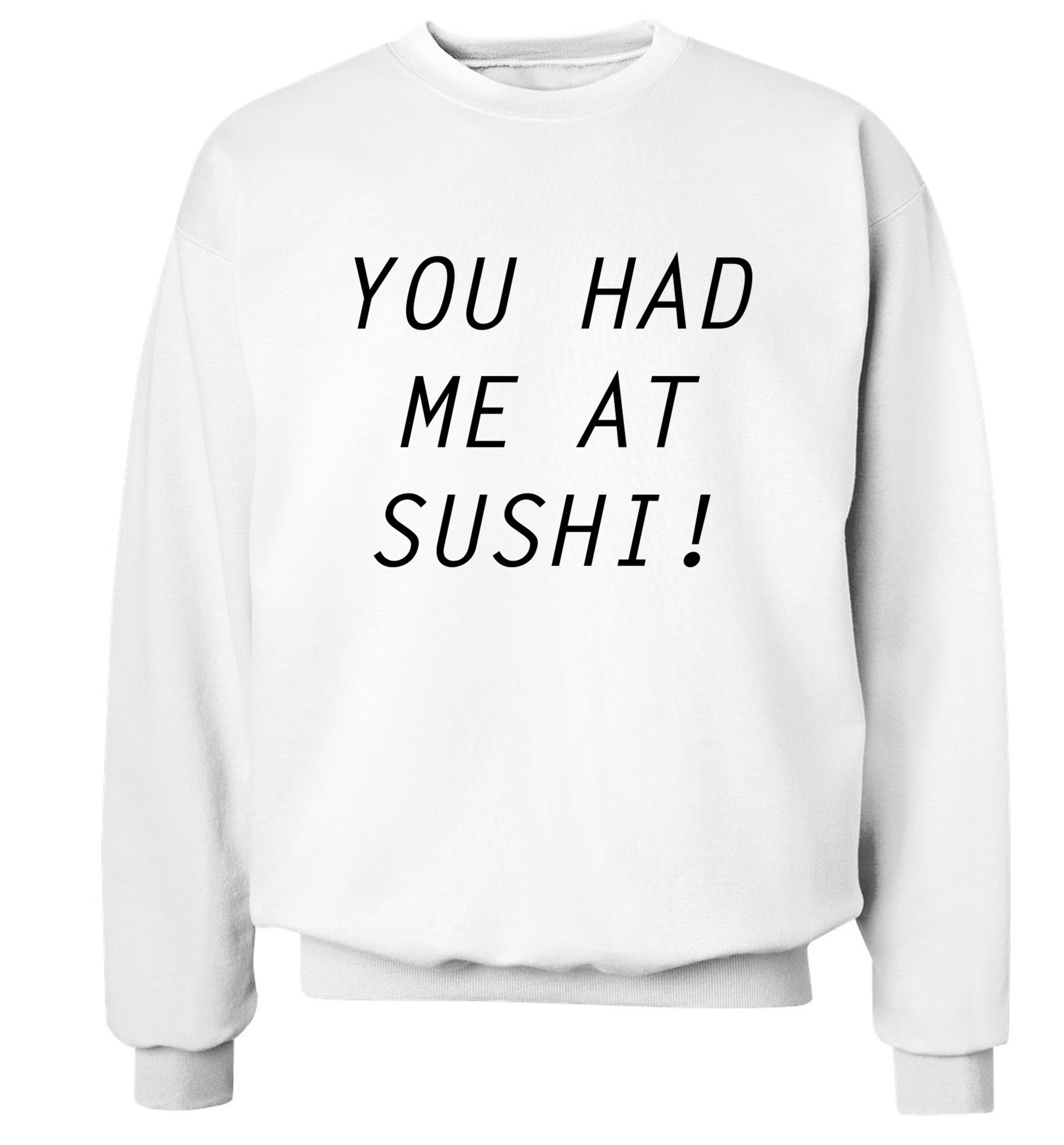 You had me at sushi Adult's unisex white Sweater 2XL