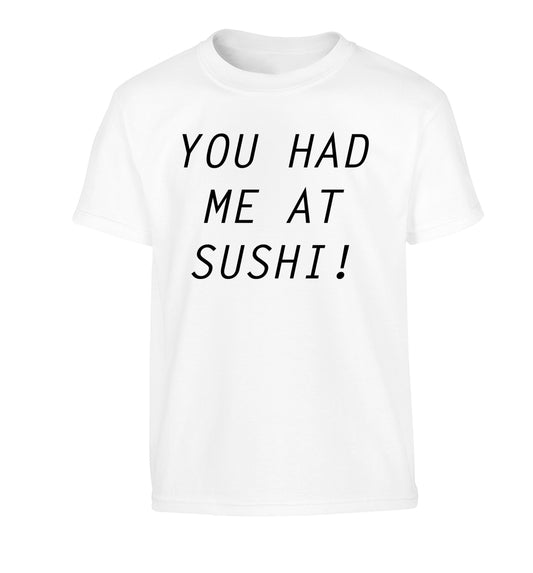 You had me at sushi Children's white Tshirt 12-14 Years
