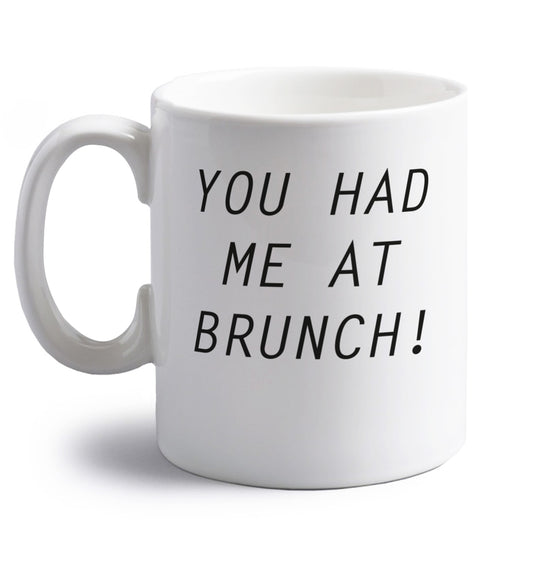 You had me at brunch right handed white ceramic mug 