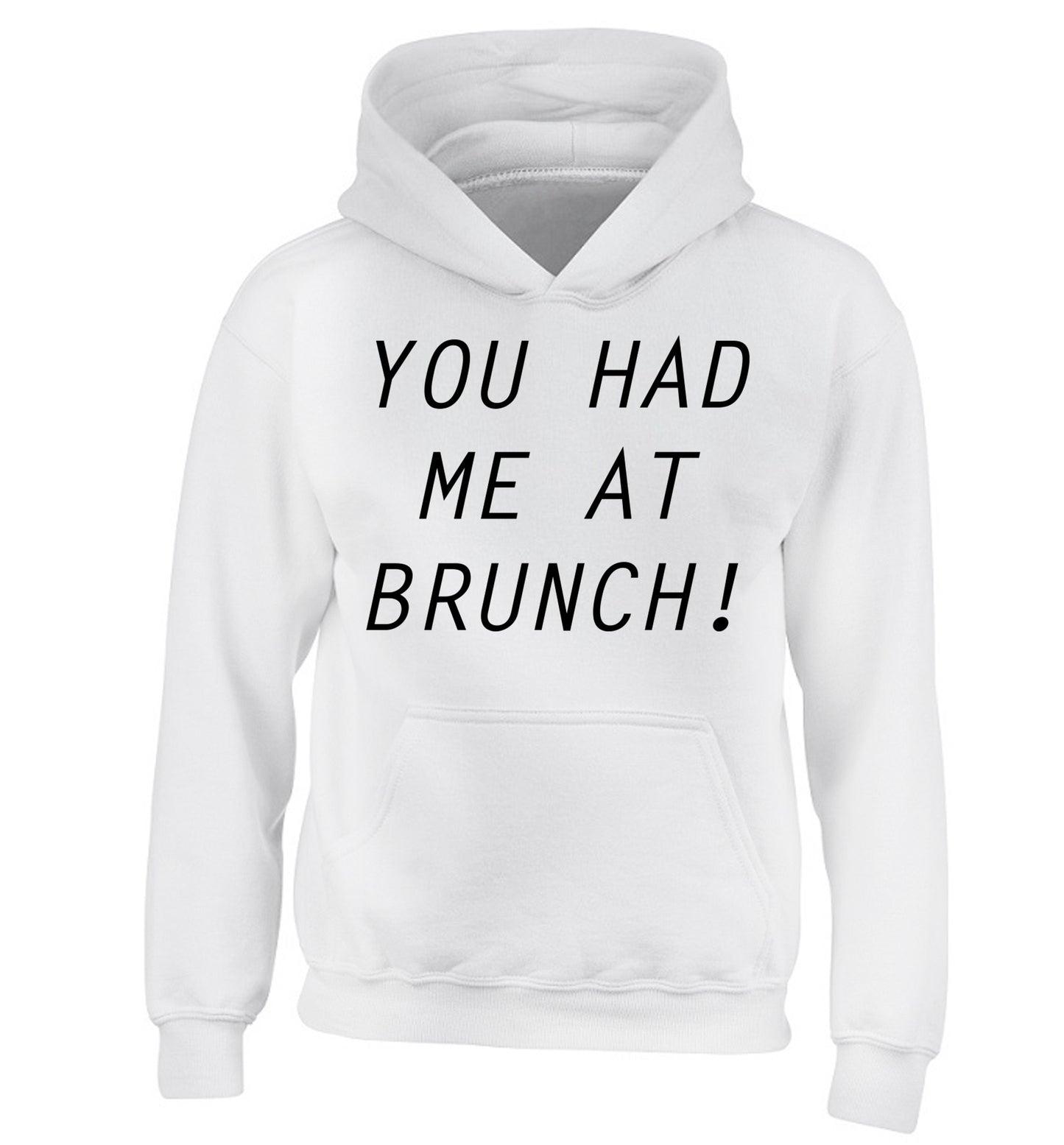 You had me at brunch children's white hoodie 12-14 Years