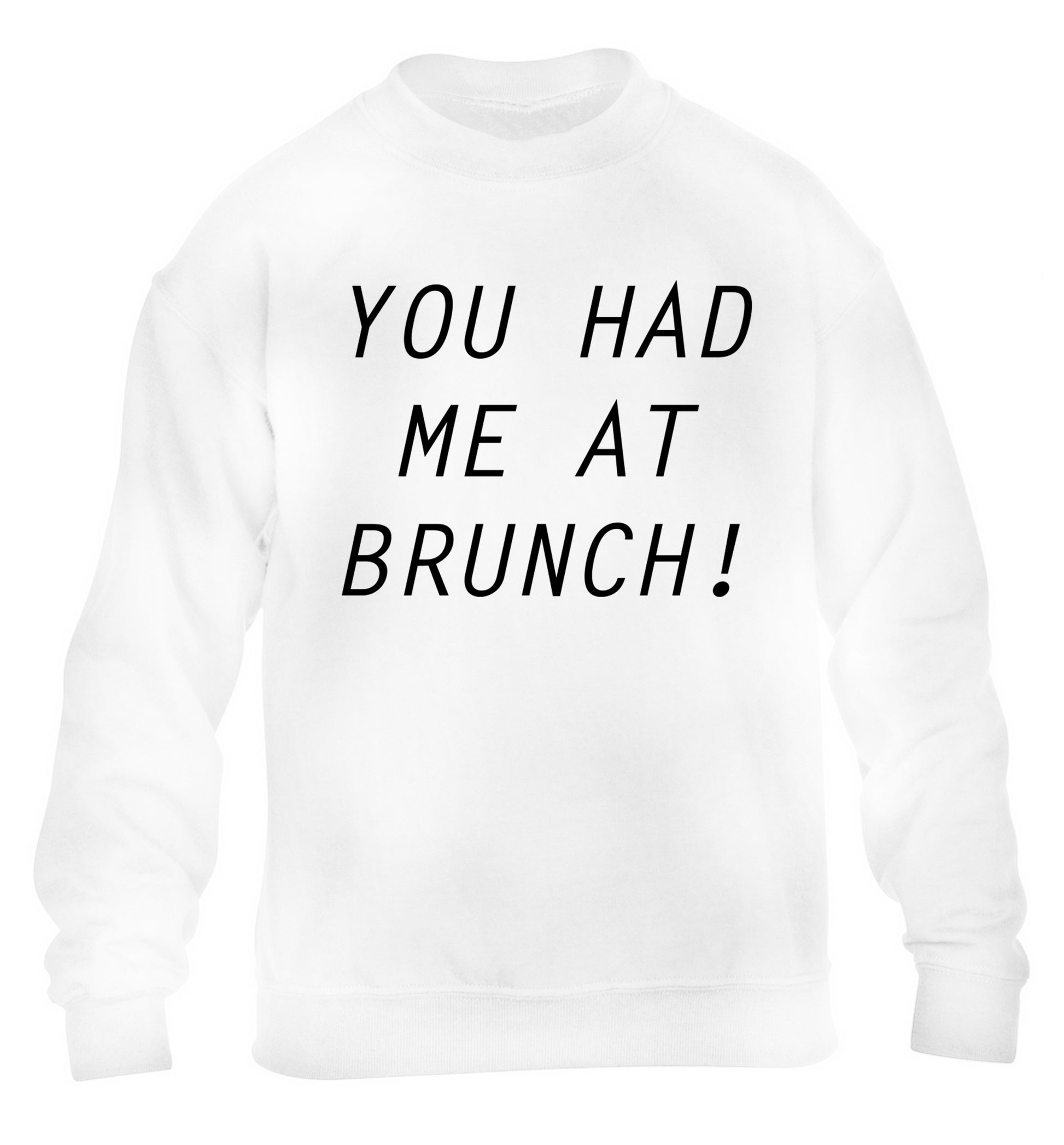 You had me at brunch children's white sweater 12-14 Years