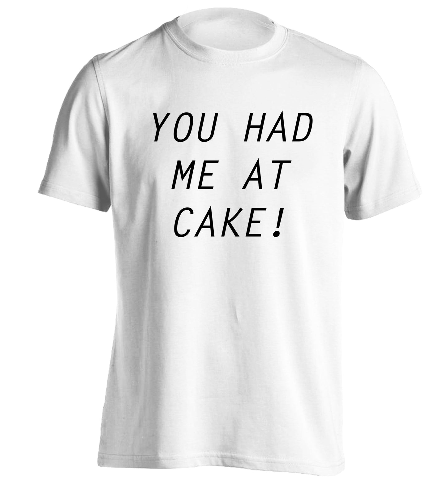 You had me at cake adults unisex white Tshirt 2XL