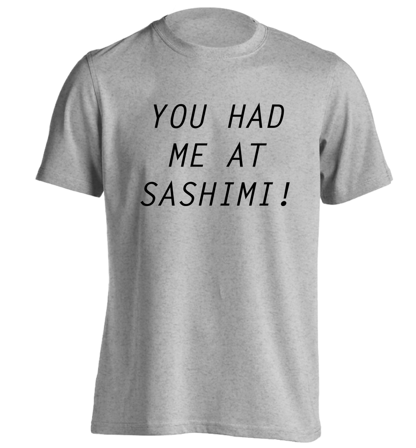 You had me at sashimi adults unisex grey Tshirt 2XL