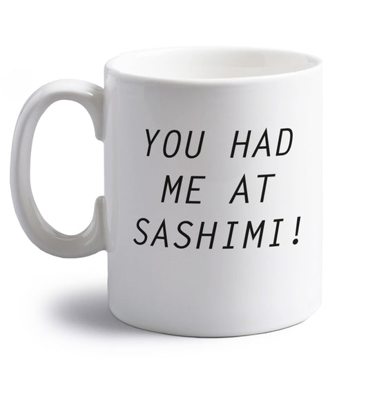 You had me at sashimi right handed white ceramic mug 