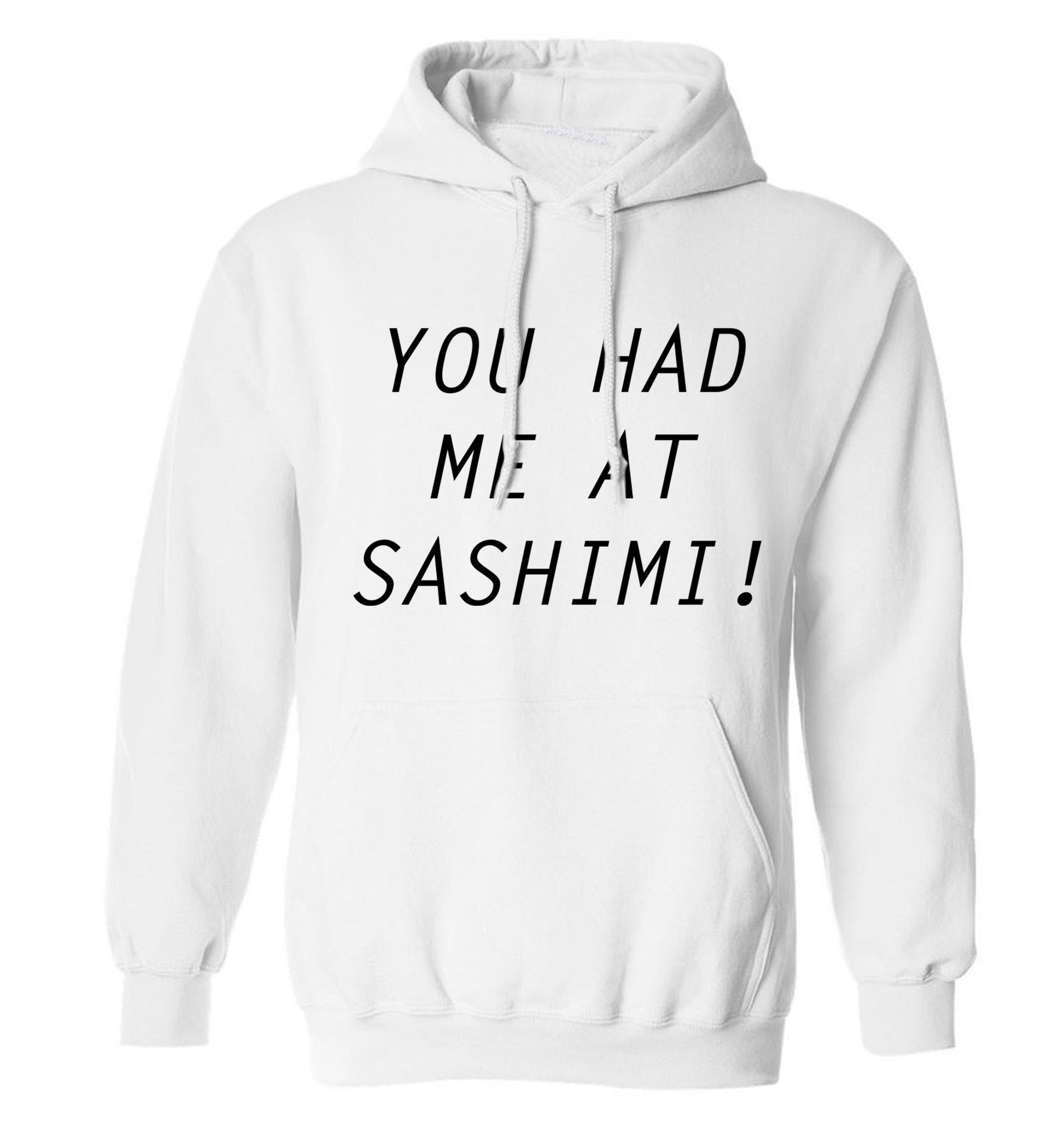 You had me at sashimi adults unisex white hoodie 2XL