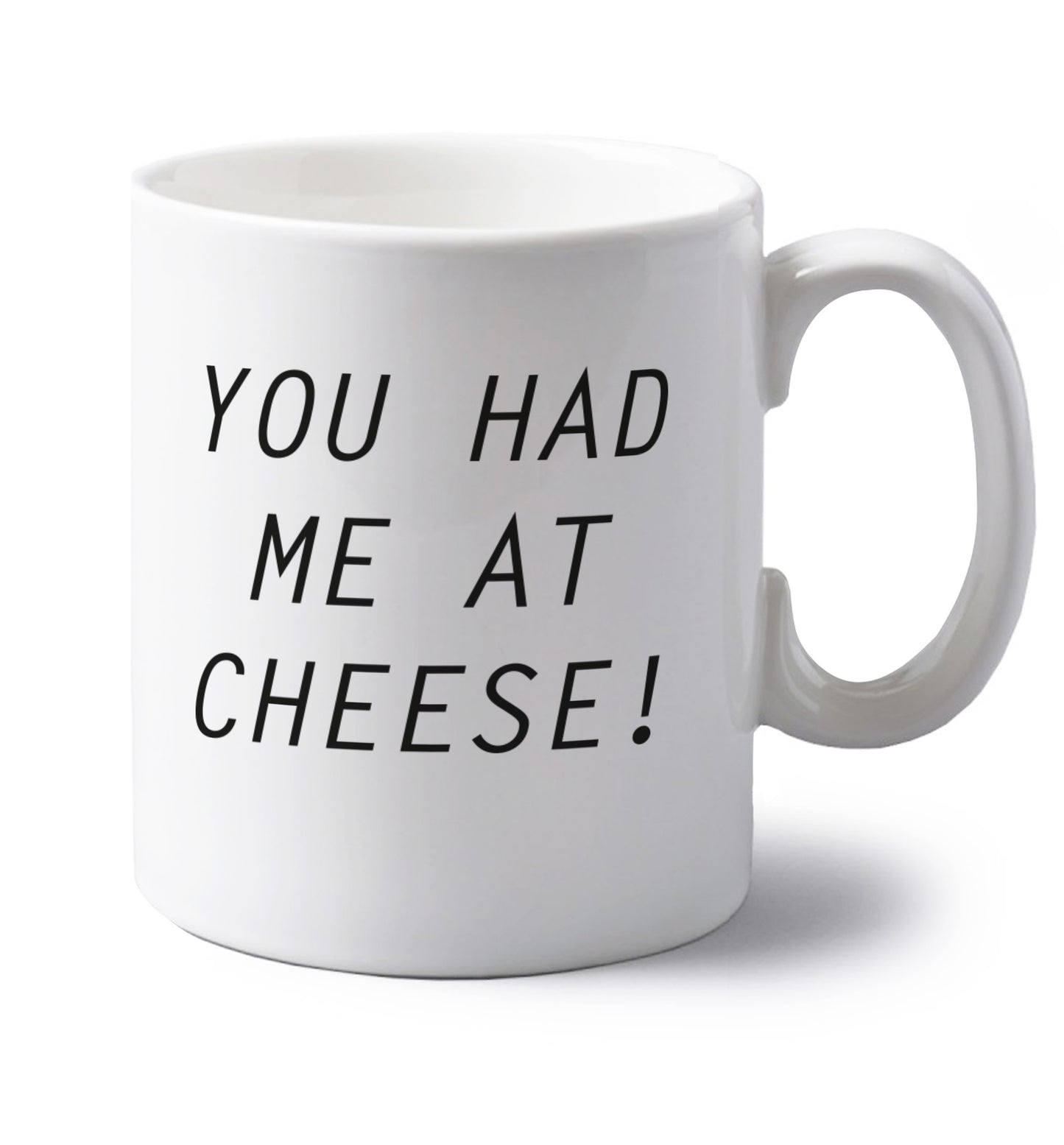 You had me at cheese left handed white ceramic mug 