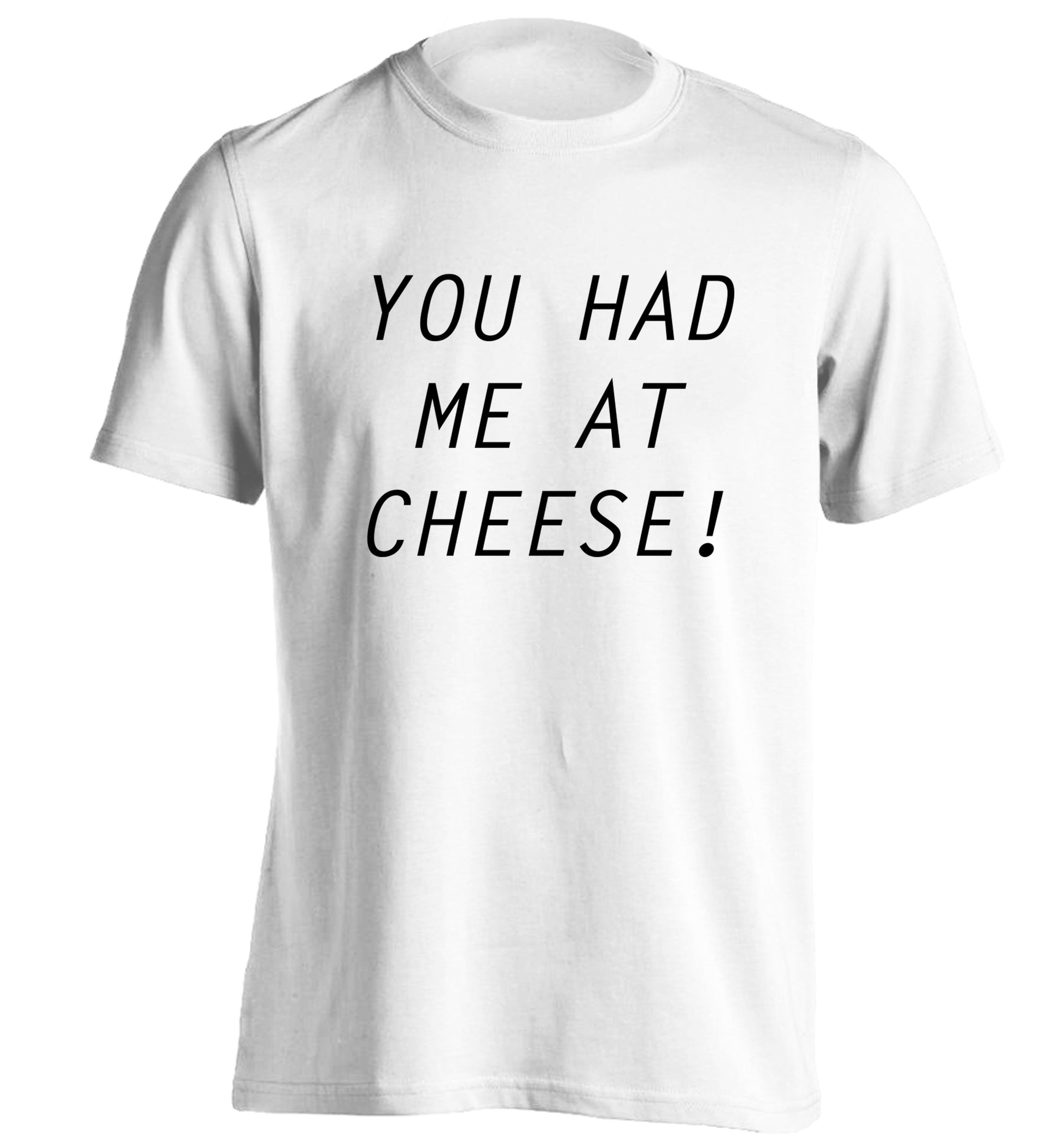 You had me at cheese adults unisex white Tshirt 2XL