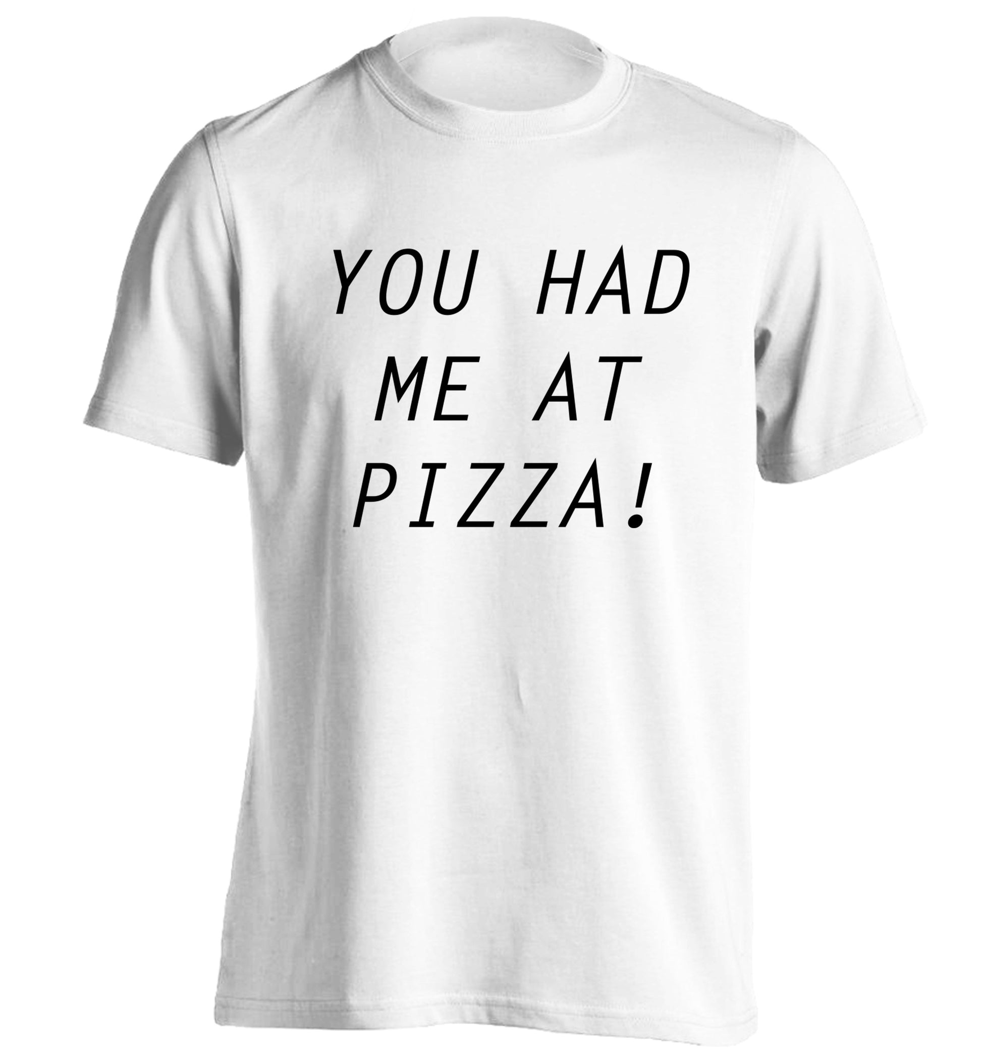 You had me at pizza adults unisex white Tshirt 2XL
