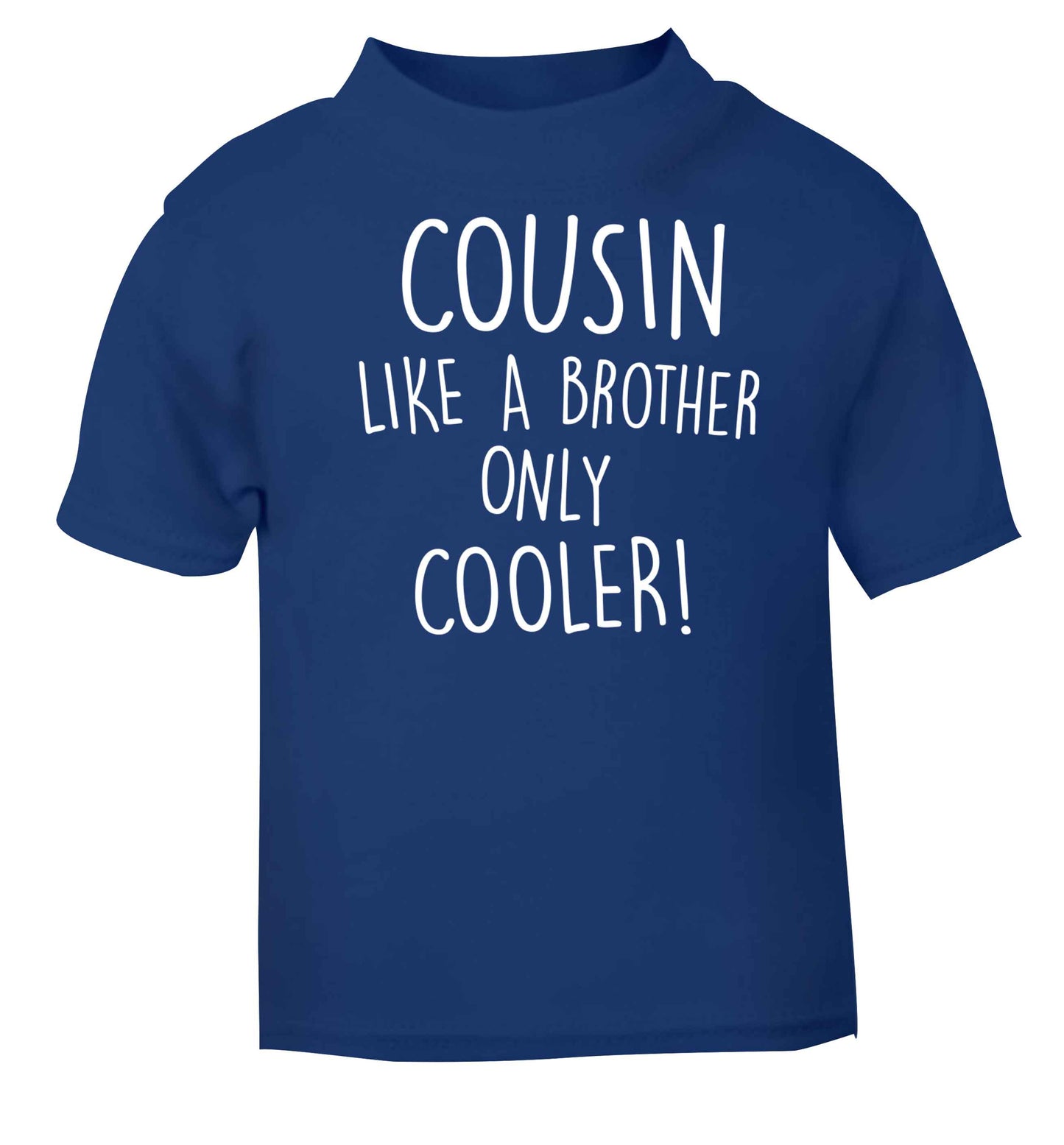 Cousin like a brother only cooler blue baby toddler Tshirt 2 Years
