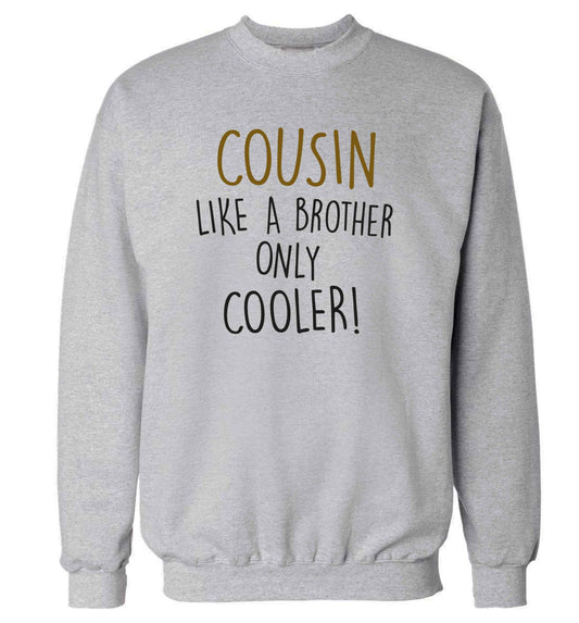 Cousin like a brother only cooler adult's unisex grey sweater 2XL