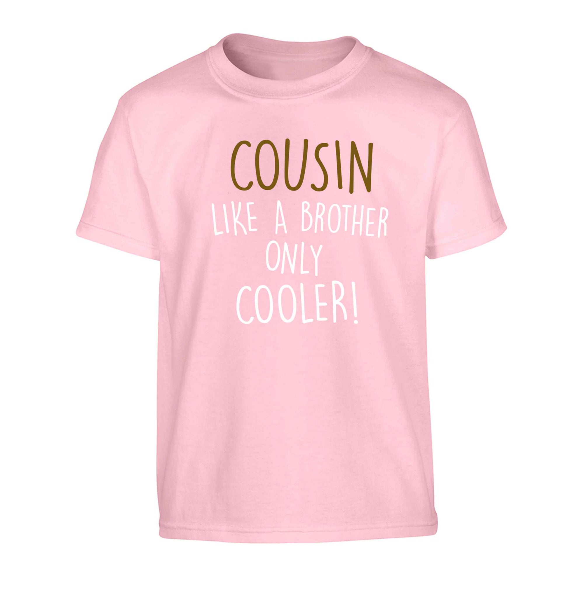Cousin like a brother only cooler Children's light pink Tshirt 12-13 Years