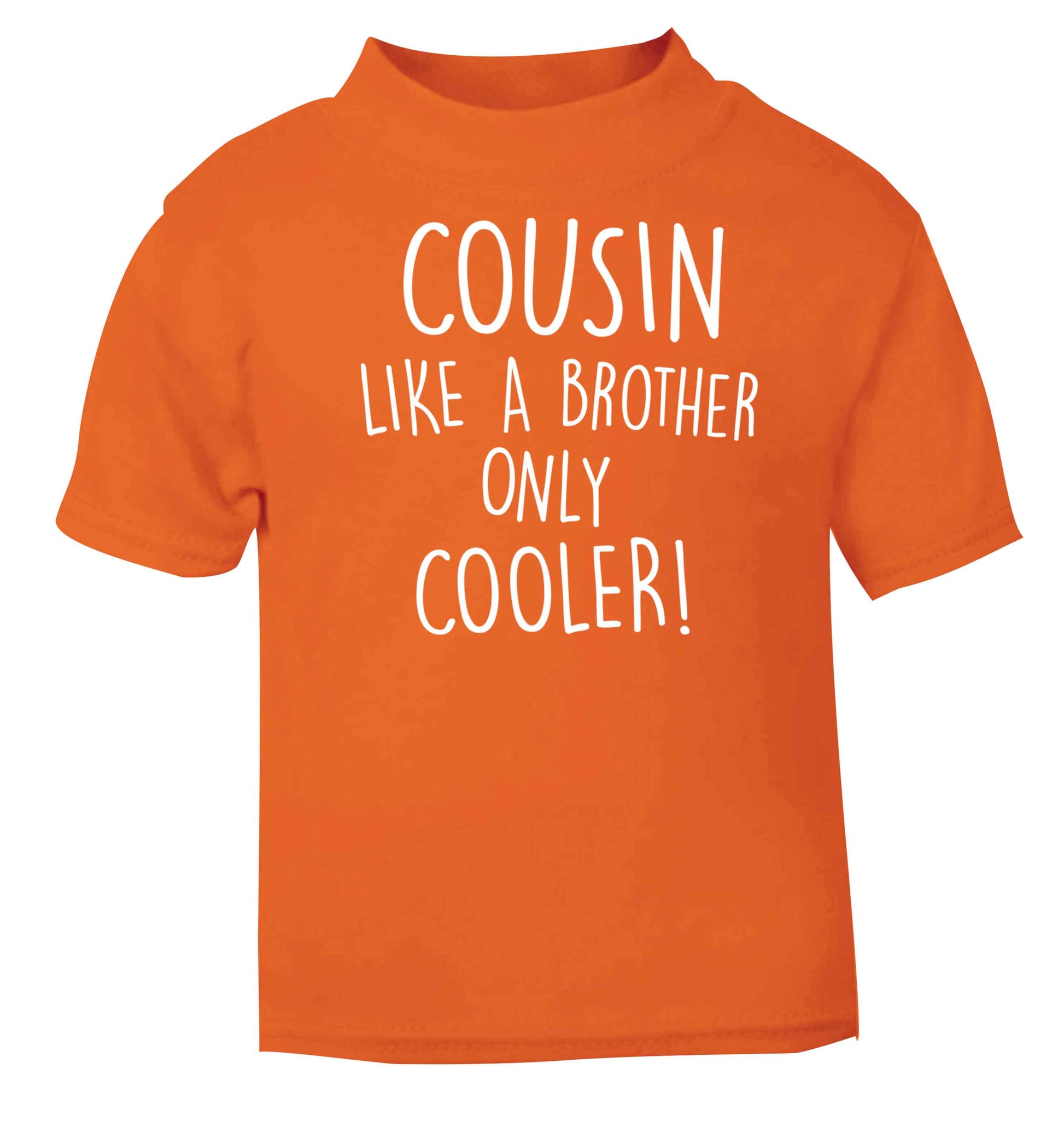 Cousin like a brother only cooler orange baby toddler Tshirt 2 Years