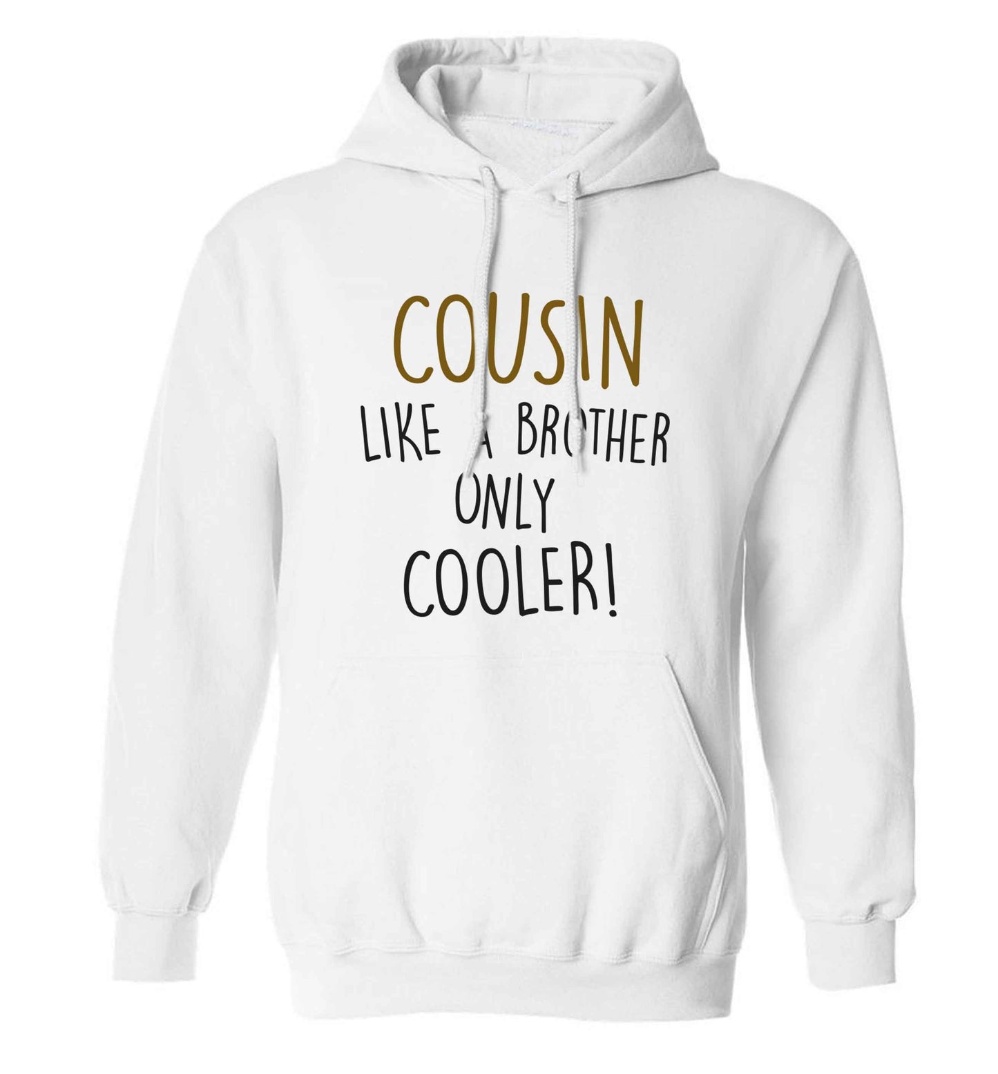 Cousin like a brother only cooler adults unisex white hoodie 2XL