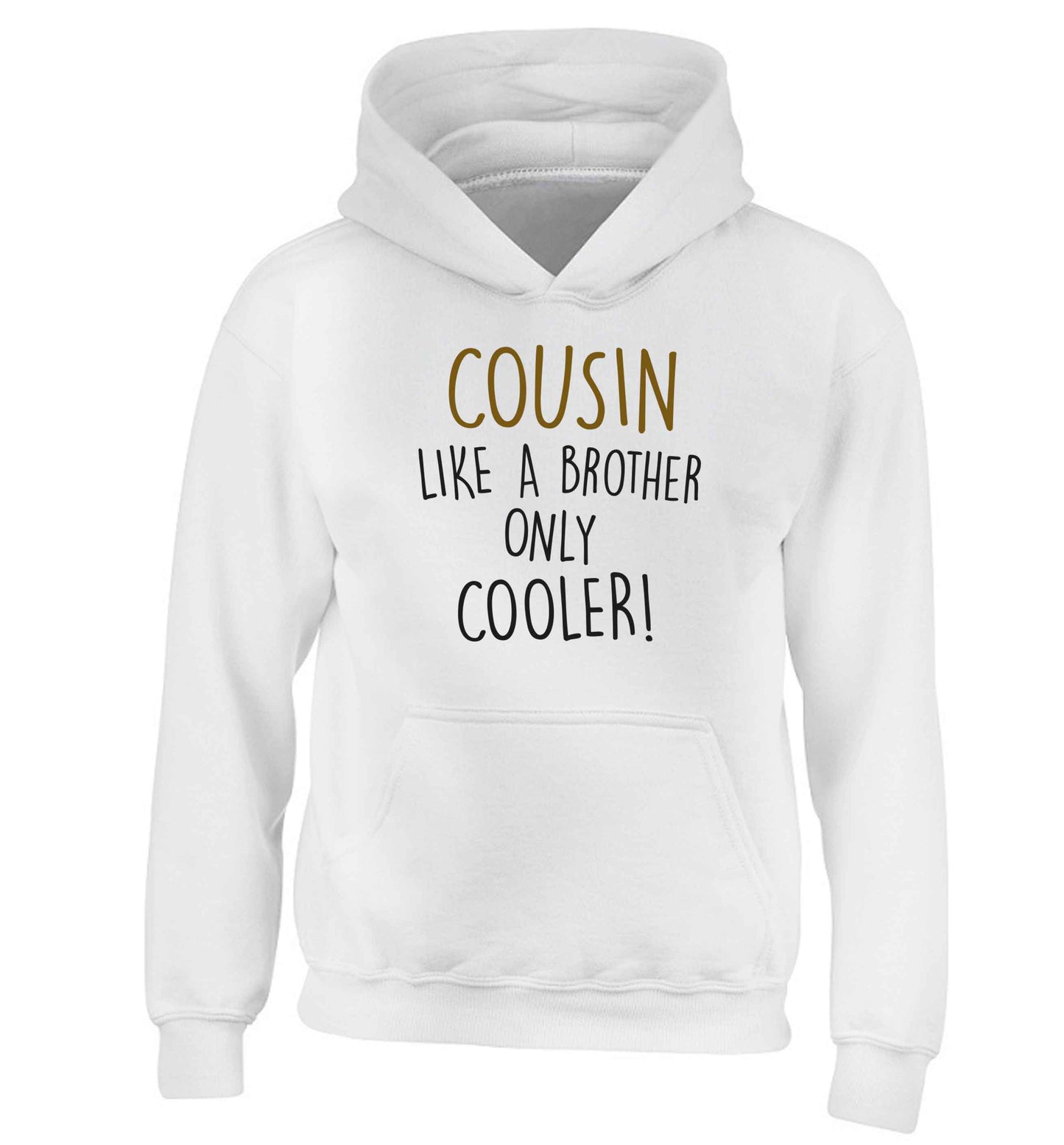Cousin like a brother only cooler children's white hoodie 12-13 Years