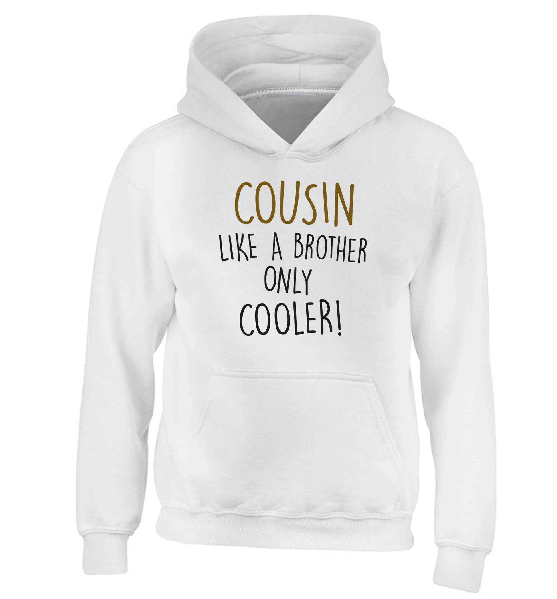 Cousin like a brother only cooler children's white hoodie 12-13 Years