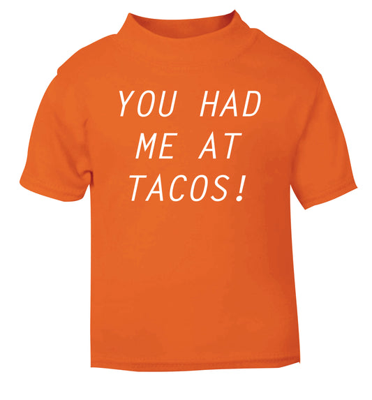 You had me at tacos orange Baby Toddler Tshirt 2 Years