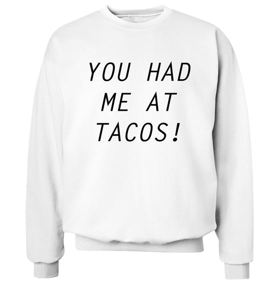 You had me at tacos Adult's unisex white Sweater 2XL