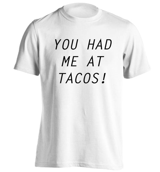 You had me at tacos adults unisex white Tshirt 2XL