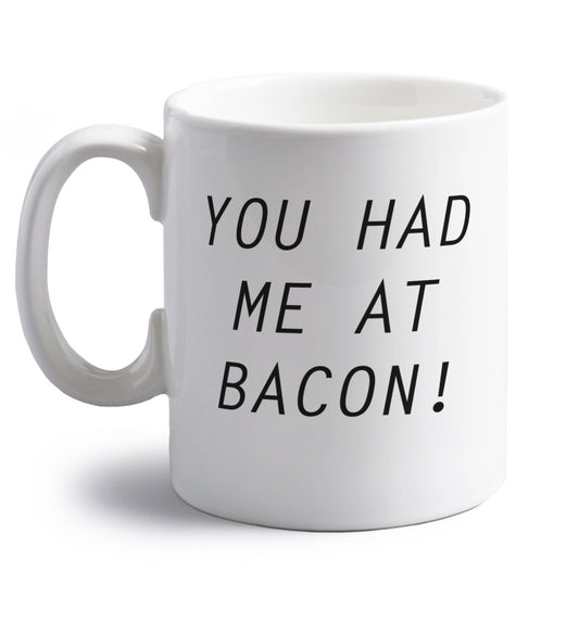 You had me at bacon right handed white ceramic mug 
