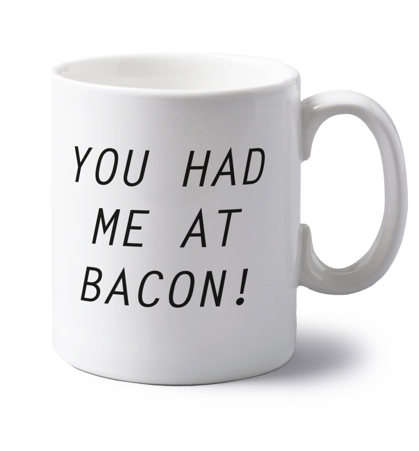 You had me at bacon left handed white ceramic mug 