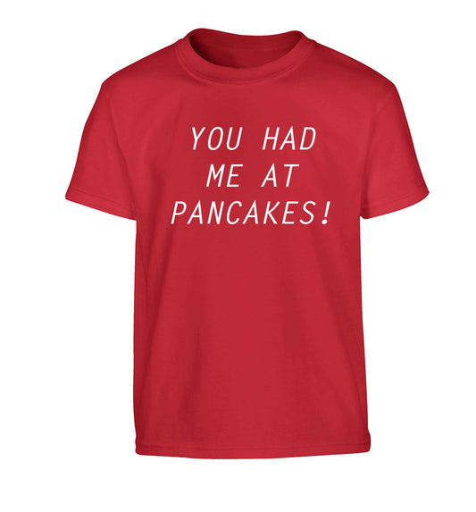 You had me at pancakes Children's red Tshirt 12-13 Years
